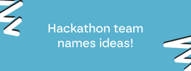 Need a hackathon team name? Here is some inspiration from real hackathons!