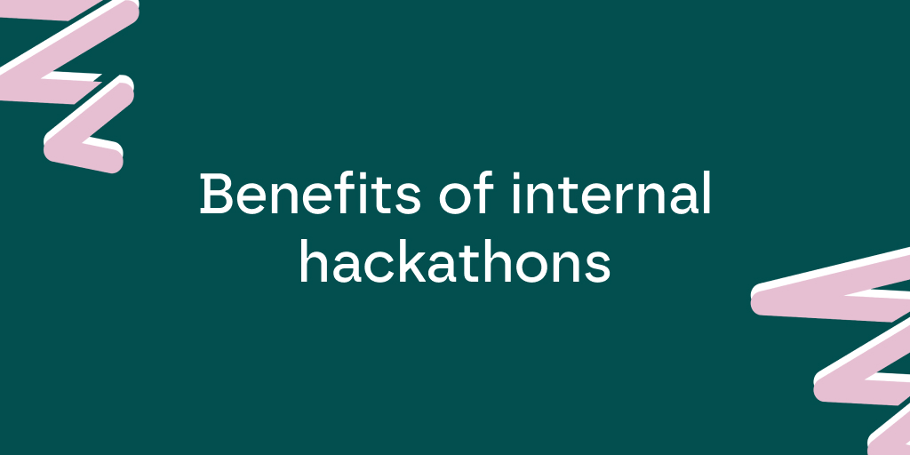 Benefits of internal hackathons