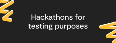 Hackathons for testing purposes