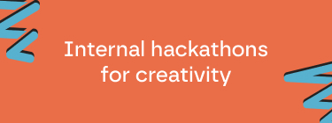 Internal hackathons for creativity