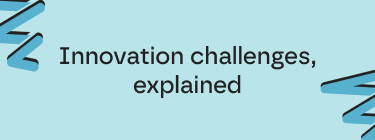 Innovation challenges, explained