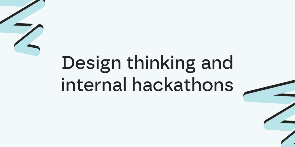 Design thinking and internal hackathons