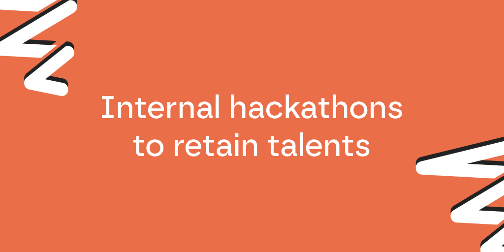 Internal hackathons to retain talent