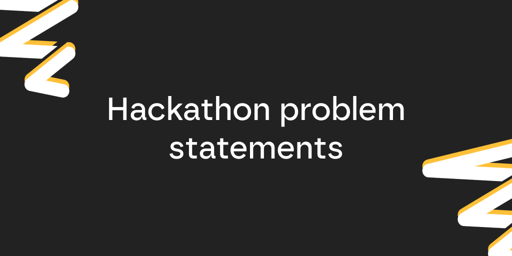 Hackathon problem statements